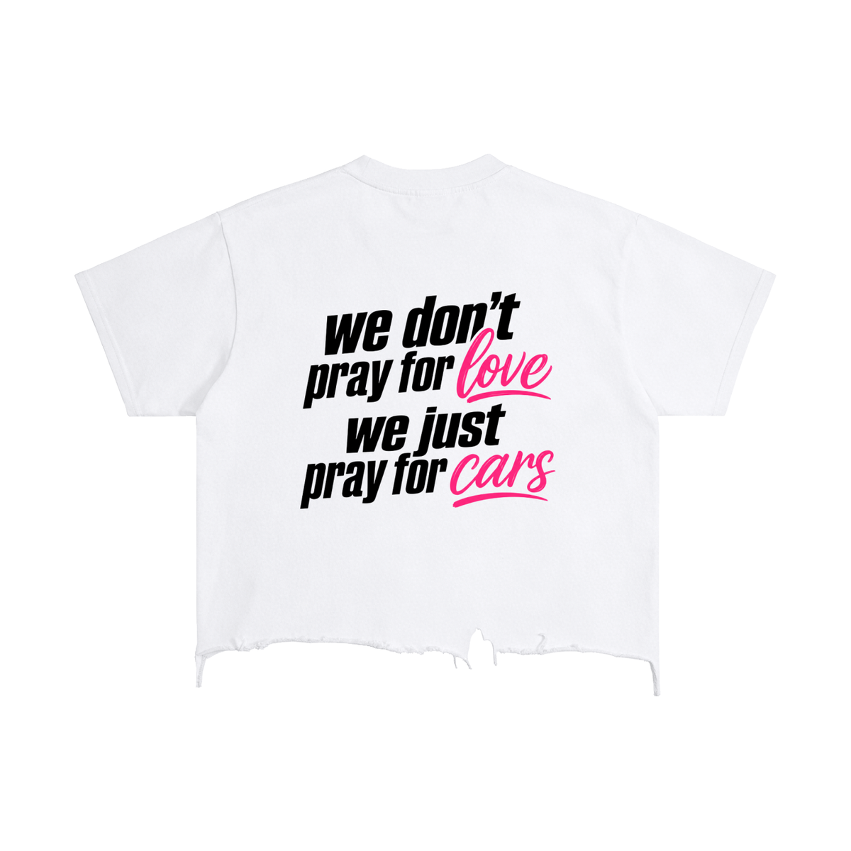 WE DONT PRAY FOR LOVE (Vintage Wash Boxy Distressed Hem T-Shirt)